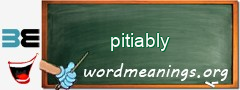 WordMeaning blackboard for pitiably